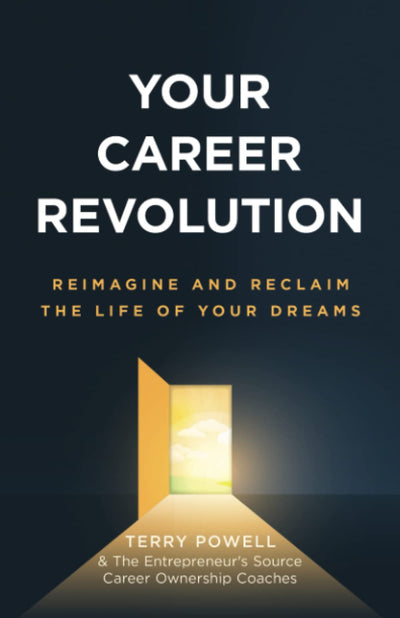 Your Career Revolution: Reimagine and Reclaim the Life of Your Dreams