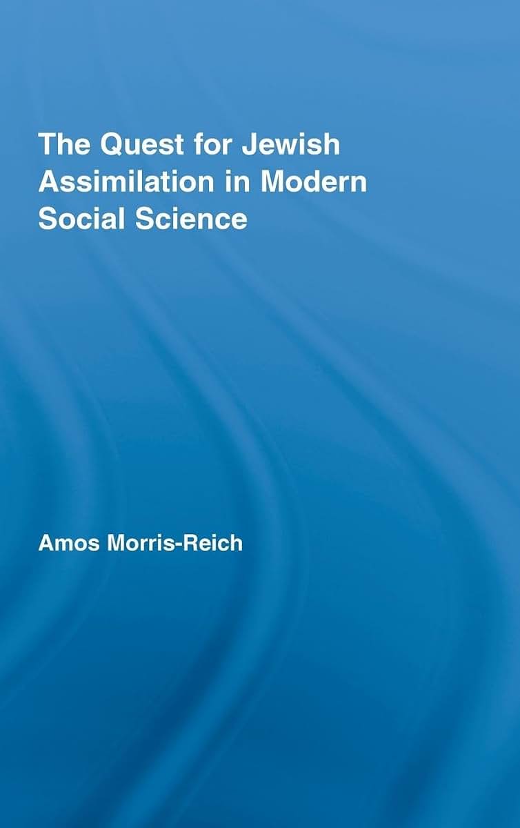 The Quest for Jewish Assimilation in Modern Social Science (Routledge Studies in Social and Political Thought)