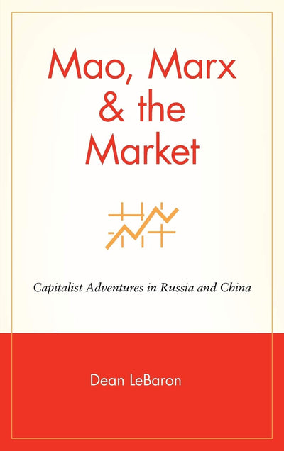 Mao, Marx & the Market: Capitalist Adventures in Russia and China