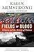 Fields of Blood: Religion and the History of Violence