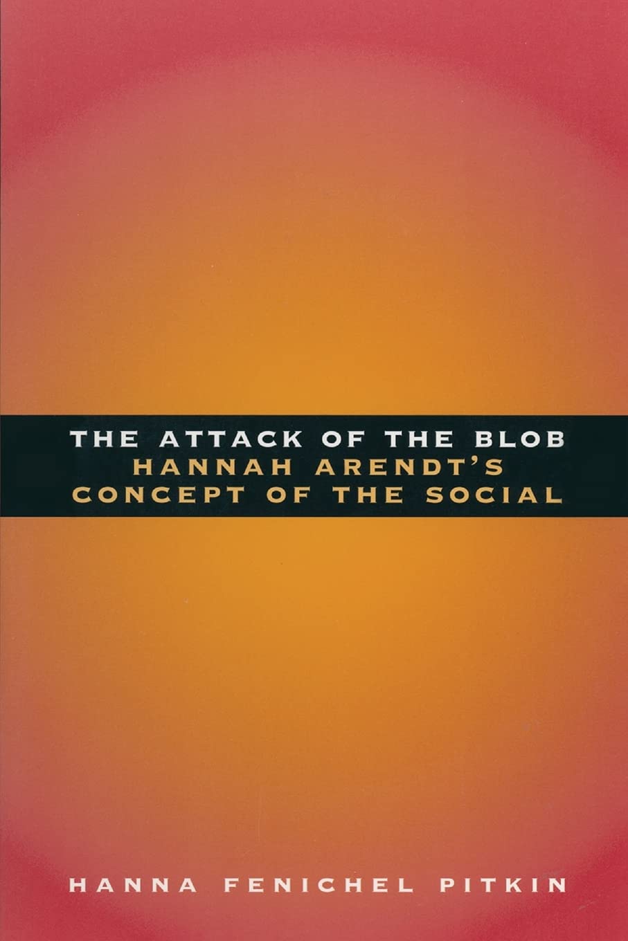 The Attack of the Blob: Hannah Arendt's Concept of the Social