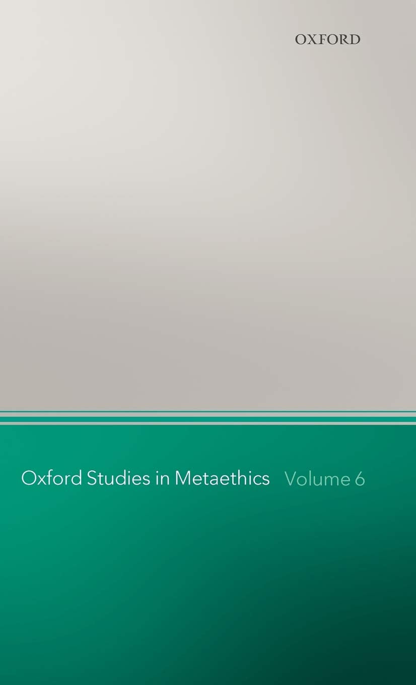 Oxford Studies in Metaethics: Volume 6