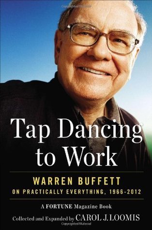 Tap Dancing to Work: Warren Buffett on Practically Everything