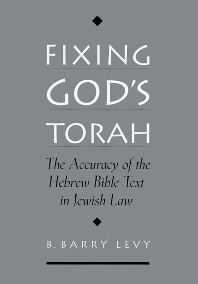 Fixing God's Torah: The Accuracy of the Hebrew Bible Text in Jewish Law