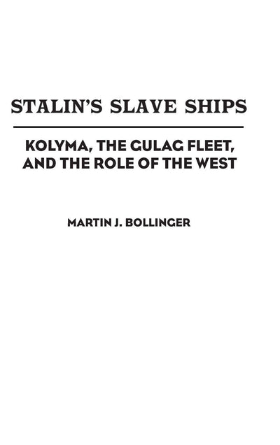 Stalin's Slave Ships: Kolyma, the Gulag Fleet, and the Role of the West