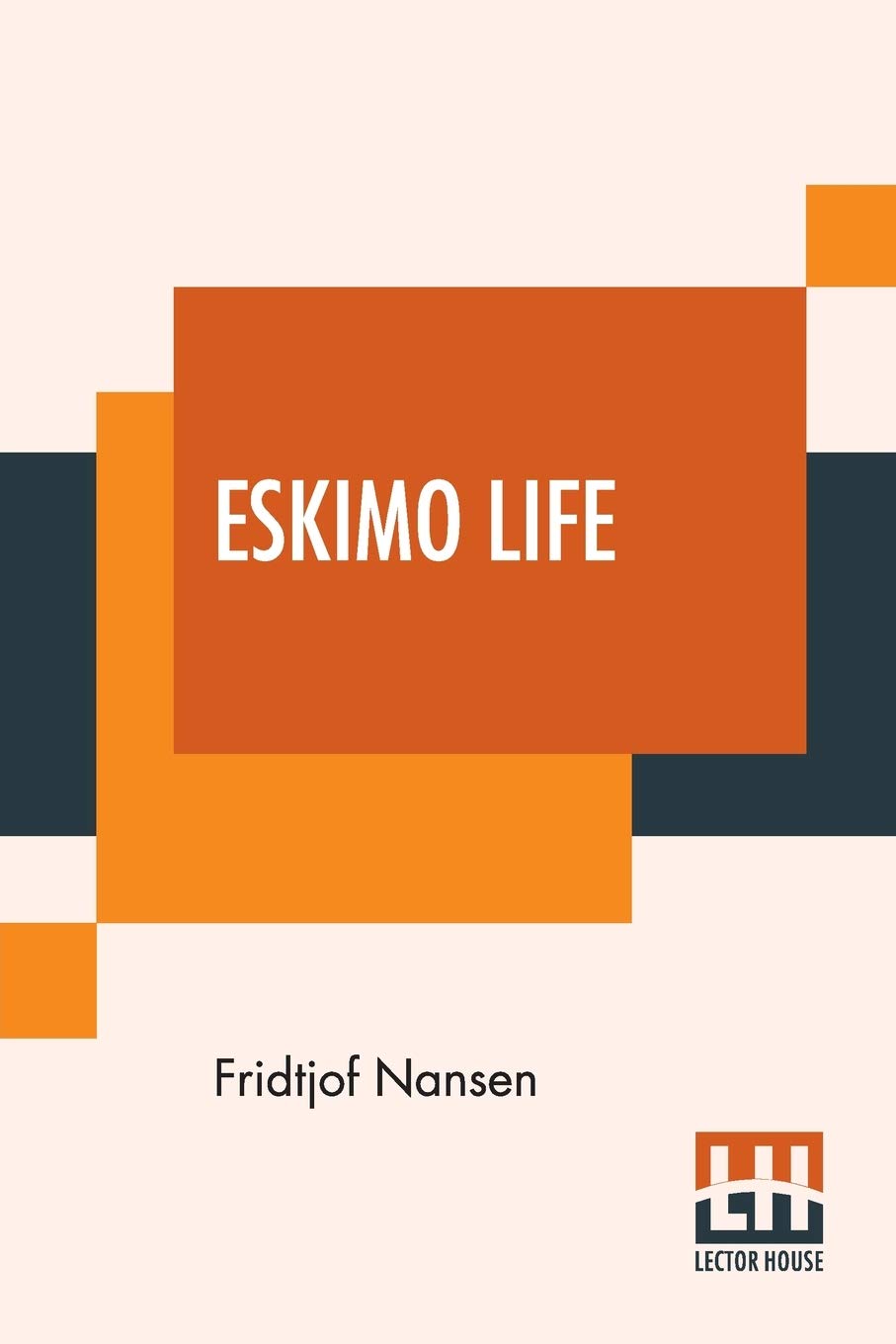 Eskimo Life: Translated By William Archer