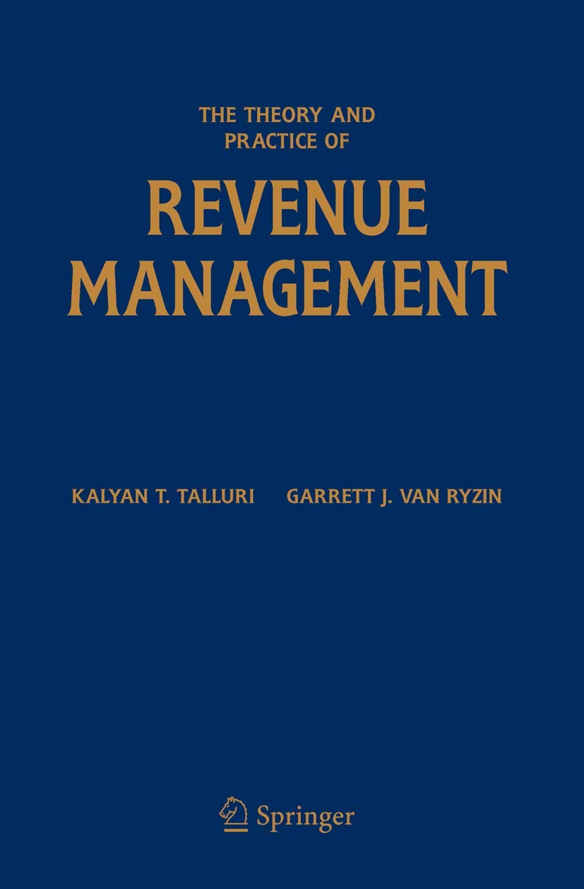 The Theory and Practice of Revenue Management (International Series in Operations Research & Management Science, 68)