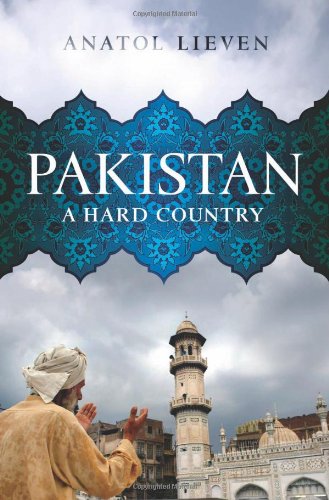 Pakistan: A Hard Country by Lieven, Anatol