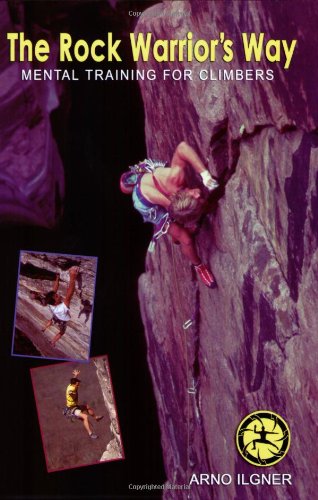 The Rock Warrior's Way: Mental Training for Climbers