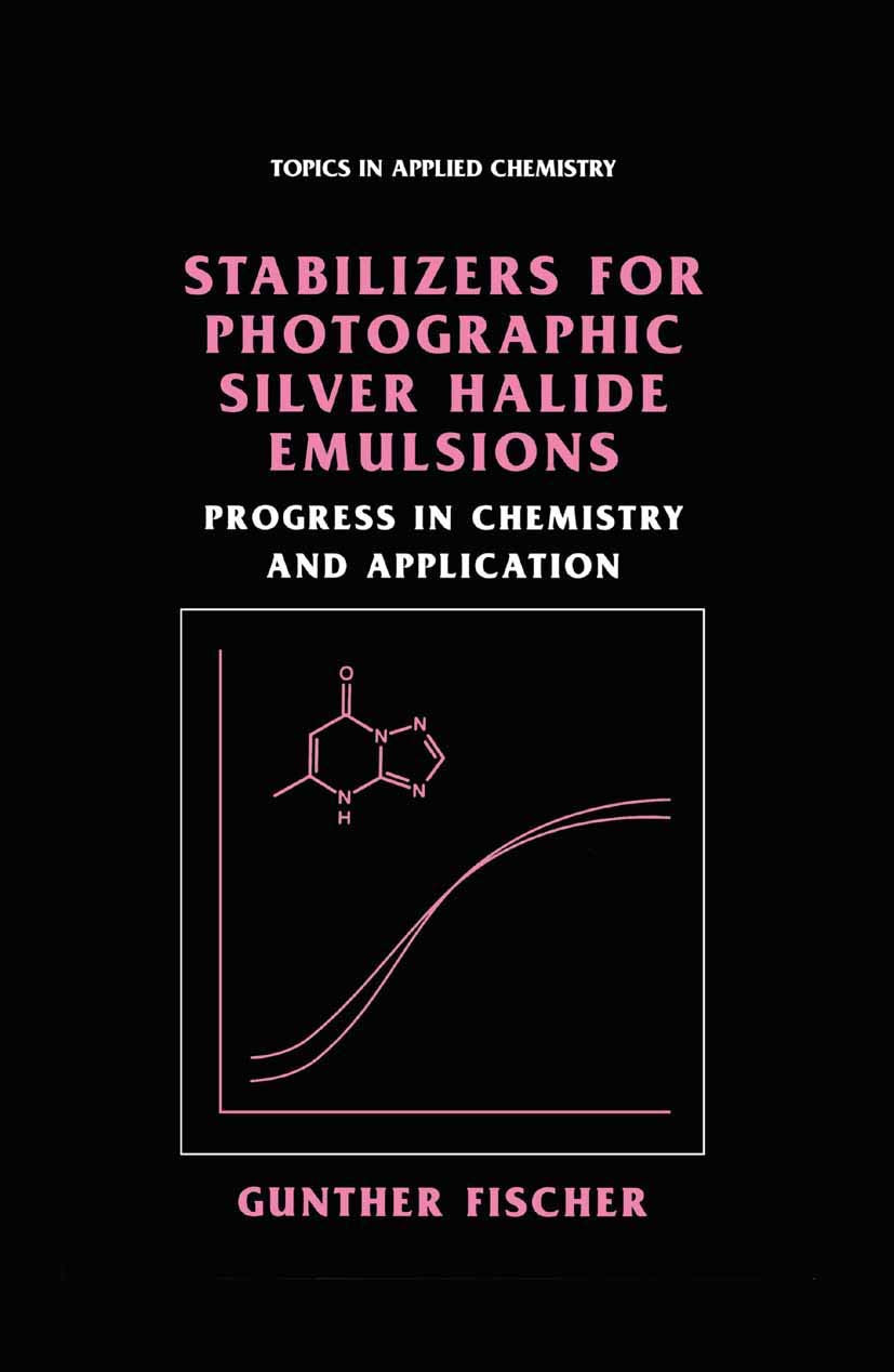 Stabilizers for Photographic Silver Halide Emulsions: Progress in Chemistry and Application (Topics in Applied Chemistry)