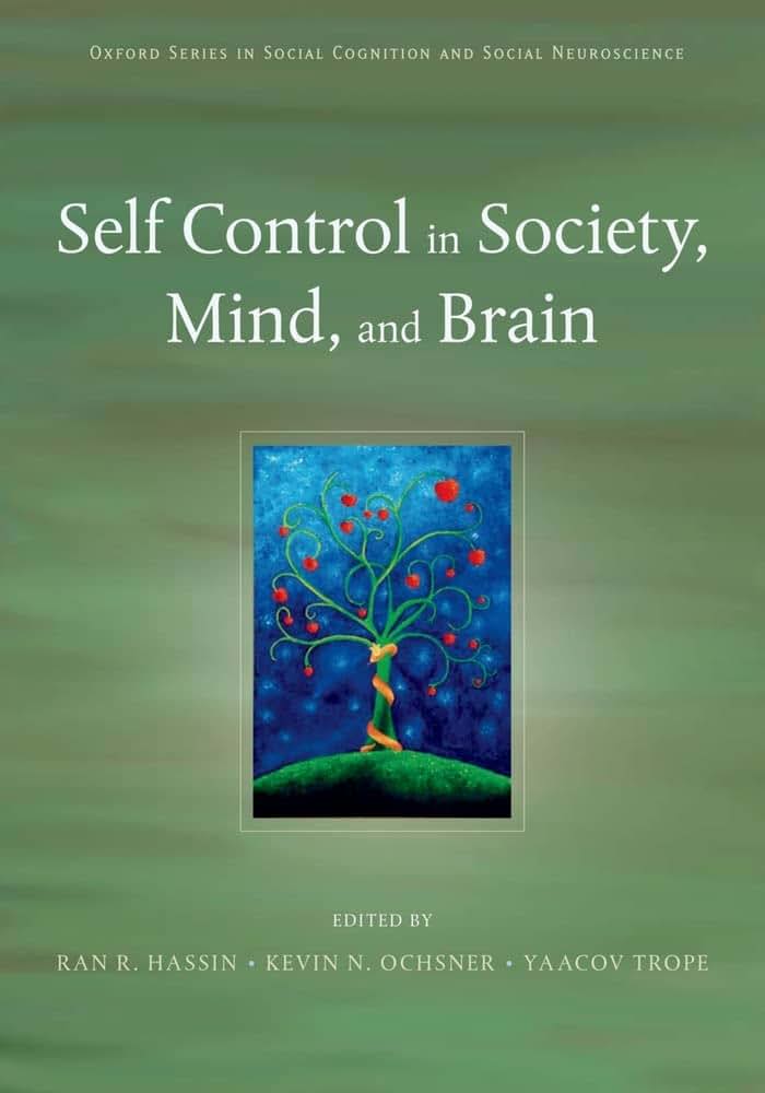 Self Control in Society, Mind, and Brain (Social Cognition and Social Neuroscience)