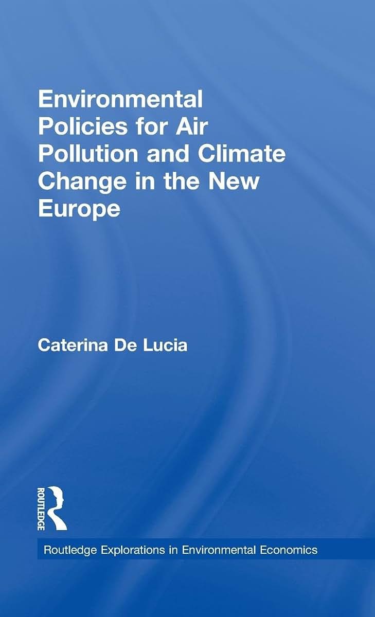 Environmental Policies for Air Pollution and Climate Change in the New Europe (Routledge Explorations in Environmental Economics)