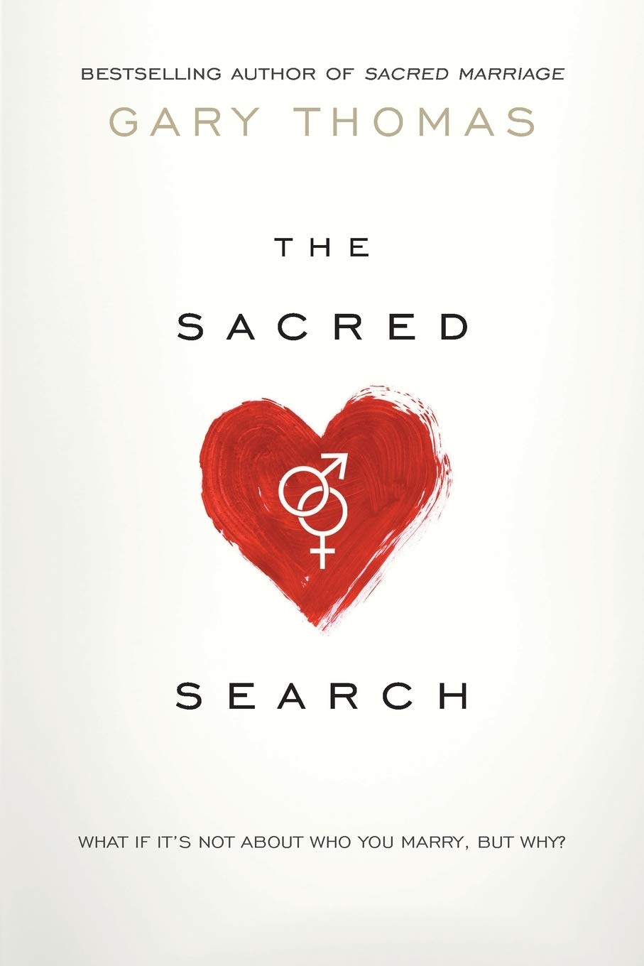 The Sacred Search: What If It's Not about Who You Marry, But