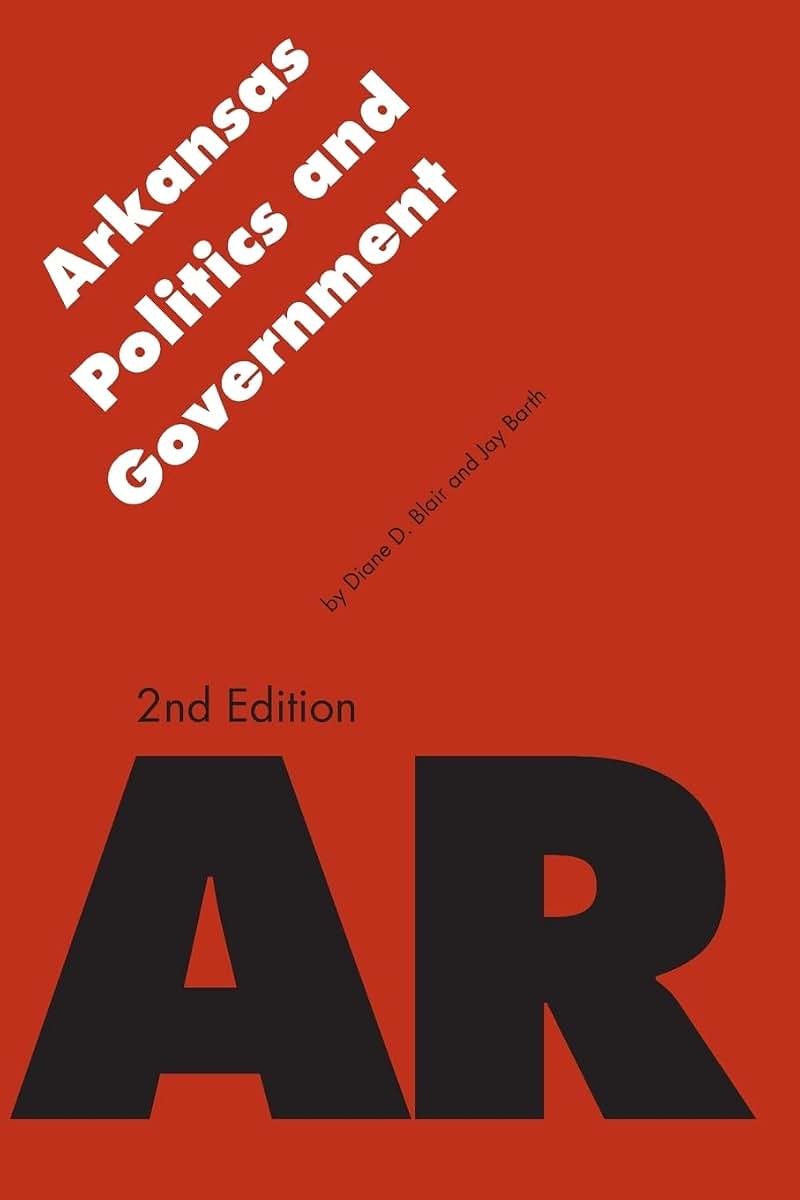 Arkansas Politics and Government (Politics and Governments of the American States)