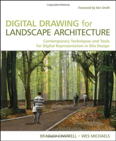Digital Drawing for Landscape Architecture: Contemporary Techniques and Tools for Digital Representation in Site Design