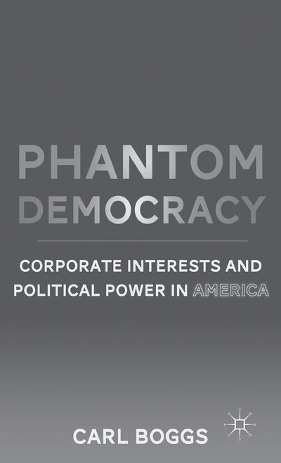 Phantom Democracy: Corporate Interests and Political Power in America