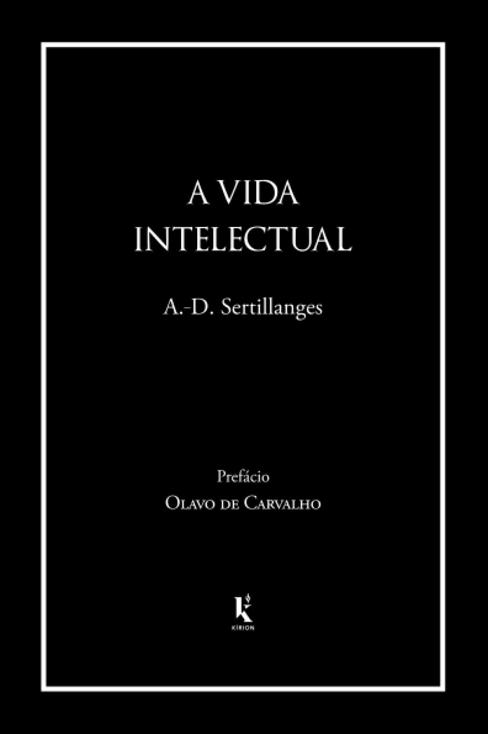 A vida intelectual: Seu esprito, suas condies, seus mtodos (Portuguese Edition)