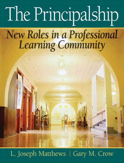 Principalship, The: New Roles in a Professional Learning Com