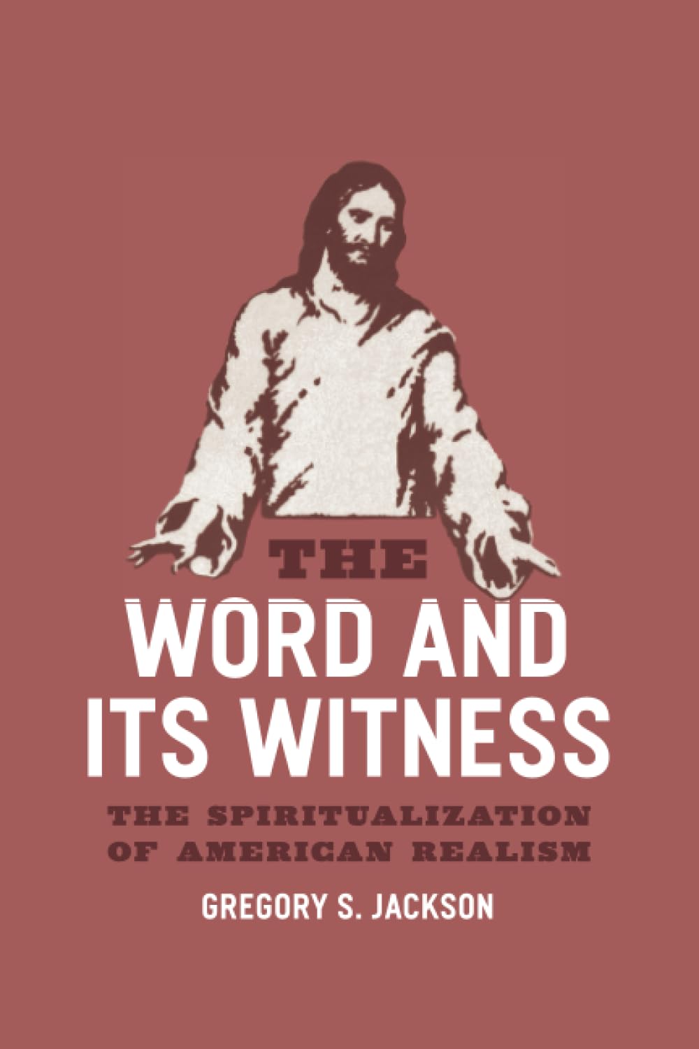The Word and Its Witness: The Spiritualization of American Realism