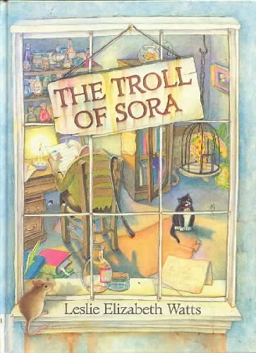 The Troll of Sora by Watts, Leslie Elizabeth