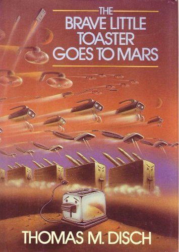 The Brave Little Toaster Goes to Mars by Thomas M. Disch