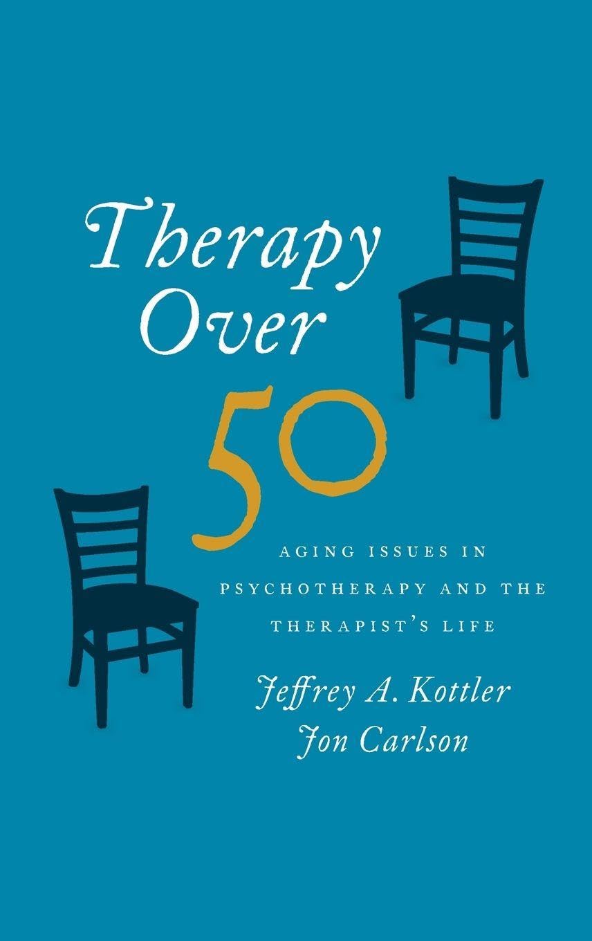 Therapy Over 50: Aging Issues in Psychotherapy and the Therapist's Life
