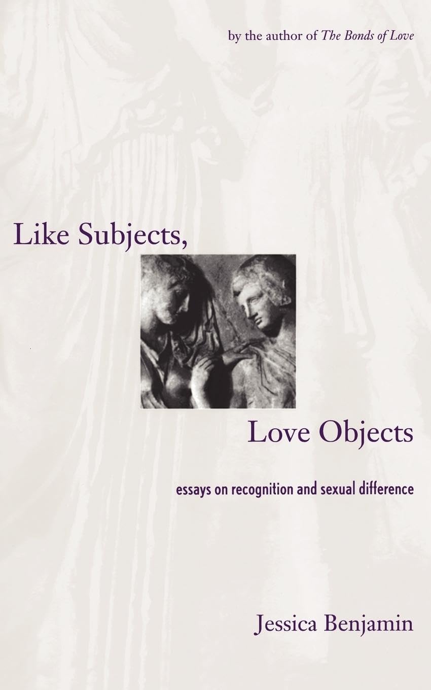 Like Subjects, Love Objects: Essays on Recognition and Sexual Difference