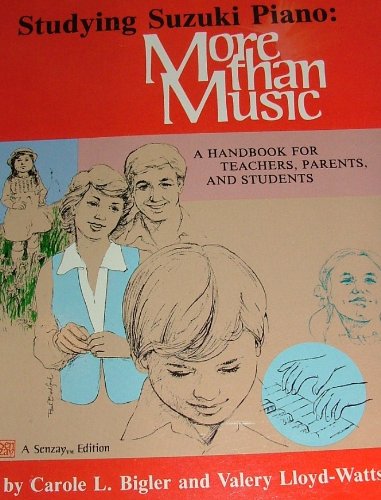 Studying Suzuki Piano: More Than Music by Carol L. Bigler