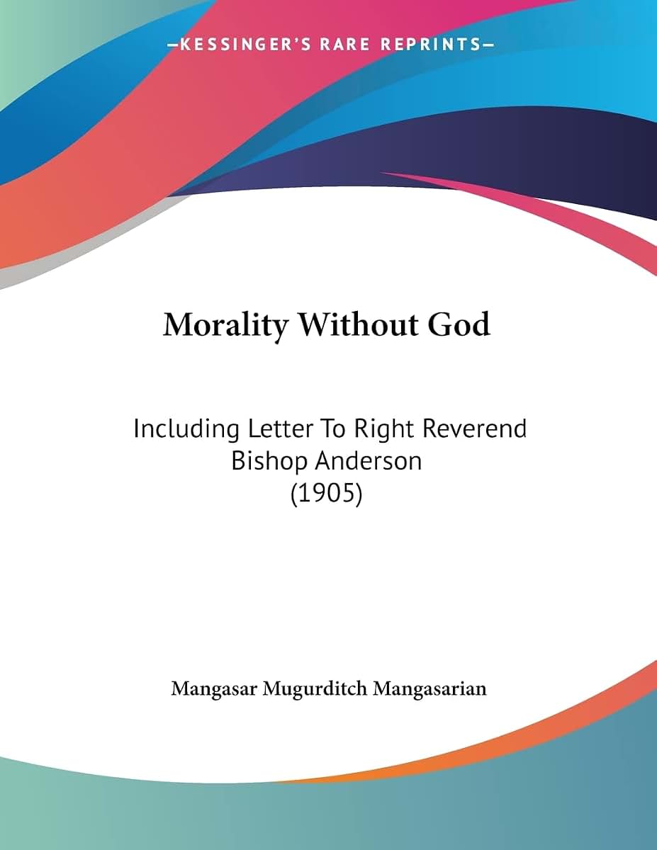 Morality Without God: Including Letter To Right Reverend Bishop Anderson (1905)