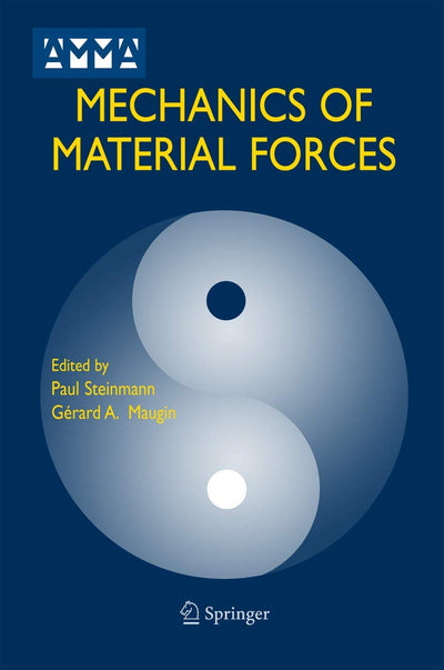 Mechanics of Material Forces (Advances in Mechanics and Mathematics, 11)
