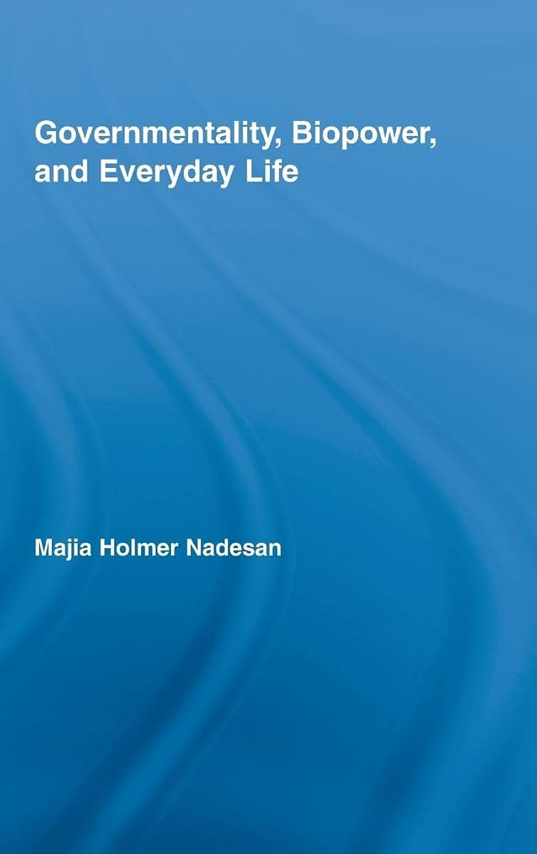 Governmentality, Biopower, and Everyday Life (Routledge Studies in Social and Political Thought)