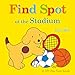 Find Spot at the Stadium: A Lift-the-Flap Book