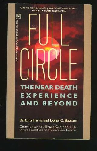FULL CIRCLE: THE NEAR DEATH EXPERIENCE AND BEYOND by Barbara