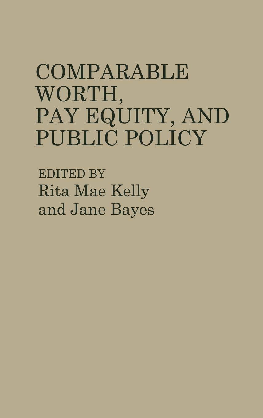 Comparable Worth, Pay Equity, and Public Policy: (Contributions in Labor Studies)