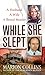 While She Slept: A Husband, a Wife, a Brutal Murder