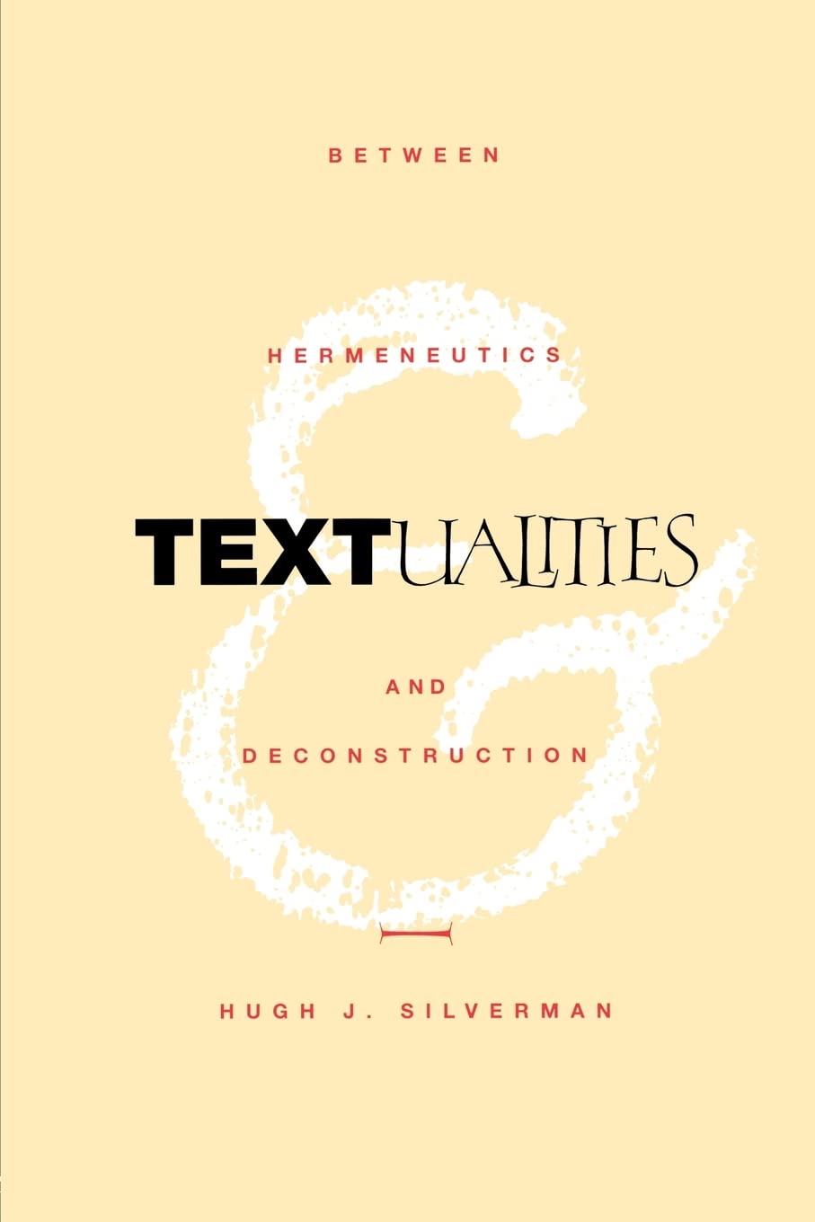 Textualities: Between Hermeneutics and Deconstruction (Continental Philosophy, No. 6)
