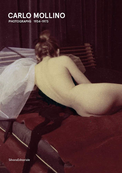 Carlo Mollino: Photographs 1934-1973