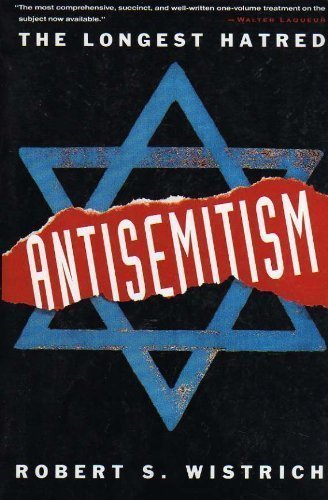 Antisemitism: The Longest Hatred by Robert S. Wistrich
