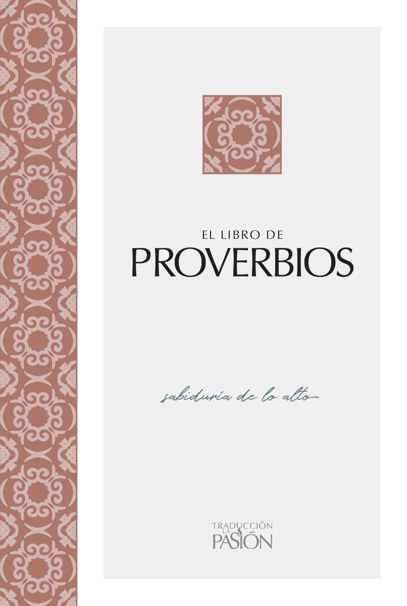 El Libro De Proverbios: Sabidur?a De Lo Alto (Traduccion La Pasion)