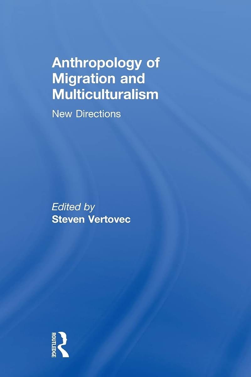 Anthropology of Migration and Multiculturalism (Ethnic and Racial Studies)