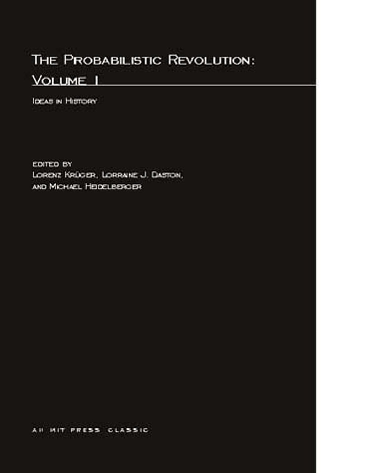 The Probabilistic Revolution, Volume 1: Ideas in History (Bradford Books)
