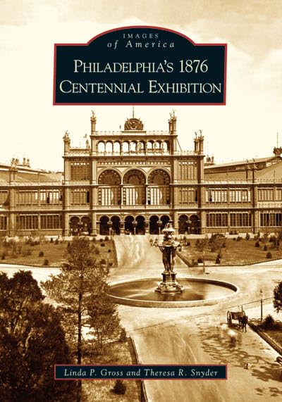 Philadelphia's 1876 Centennial Exhibition (PA) (Images of Am