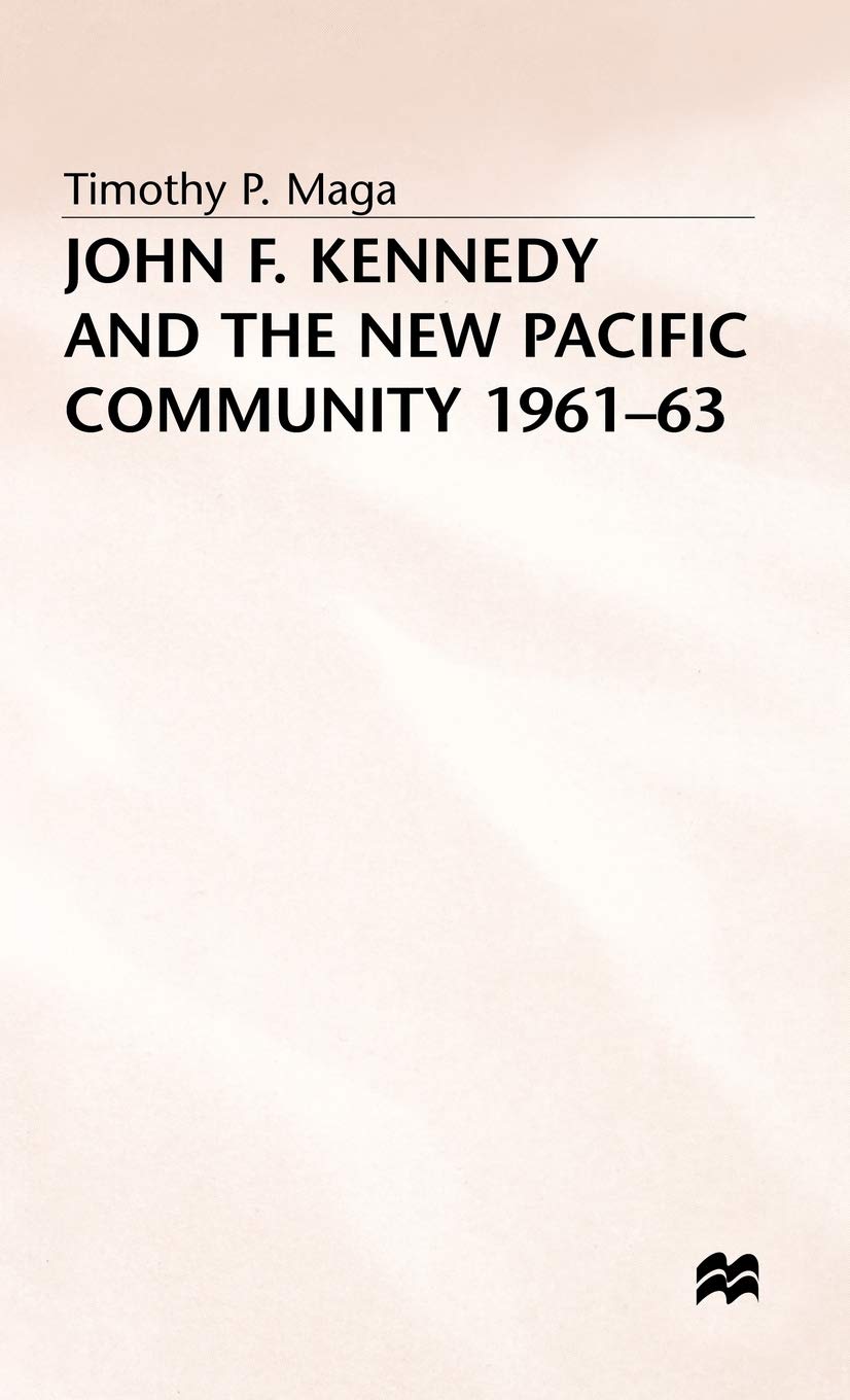 John F. Kennedy and the New Pacific Community, 1961-63 (New Waves in Philosophy)