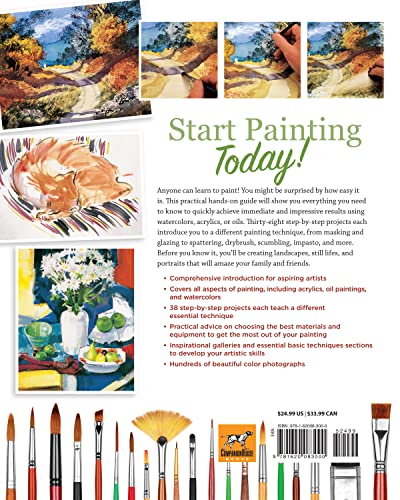 How to Paint: A Complete Beginner's Guide to Watercolors, Acrylics, and Oils (CompanionHouse Books) Get Started in Painting with 38 Step-by-Step Projects & Comprehensive Info on Materials & Techniques