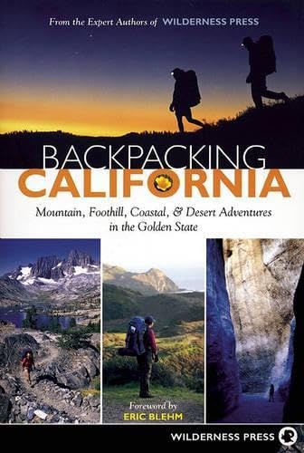 Backpacking California: Mountain, Foothill, Coastal and Desert Adventures in the Golden State