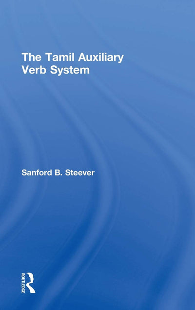 The Tamil Auxiliary Verb System (Routledge Studies in Asian Linguistics)