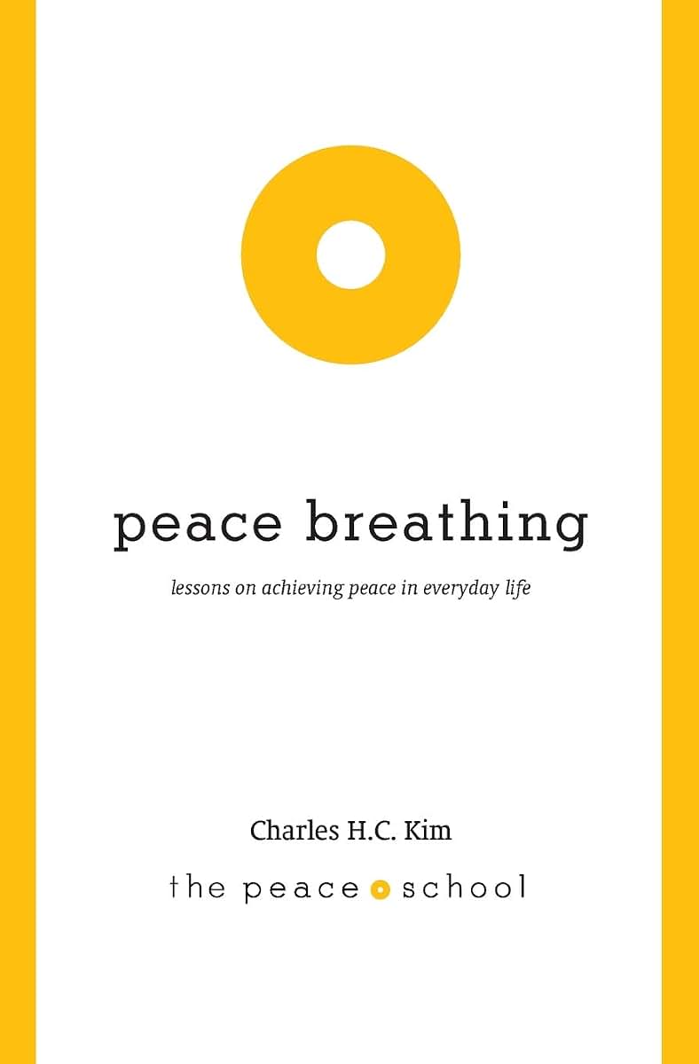 Peace Breathing: Lessons on Achieving Peace in Everyday Life