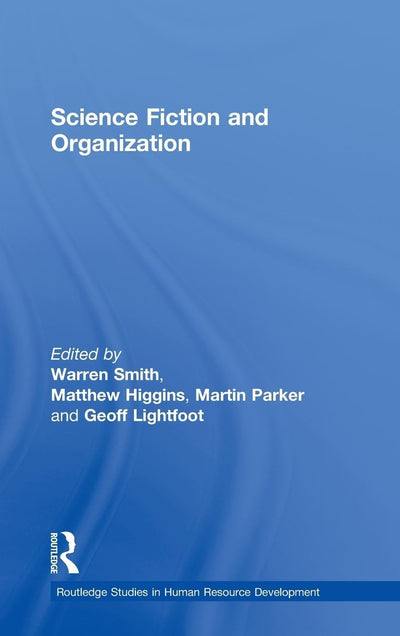 Science Fiction and Organization (Routledge Studies in Human Resource Development)