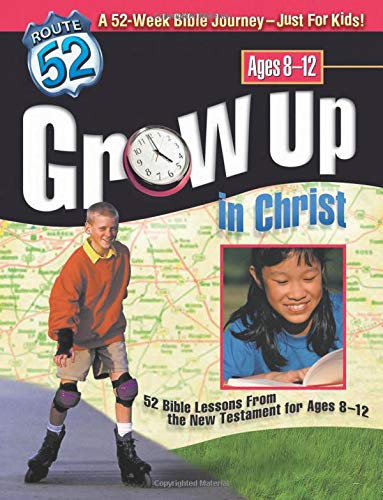 Grow Up in Christ: 52 Bible Lessons from the New Testament for Ages 8-12 (Route 52)