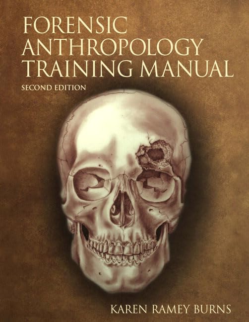 The Forensic Anthropology Training Manual (2nd Edition) by B